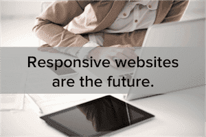 6 Reasons Why a Responsive Website is essential for your business 6 Reasons Why a Responsive Website is essential for your business