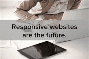 6 Reasons Why a Responsive Website is essential for your business 6 Reasons Why a Responsive Website is essential for your business